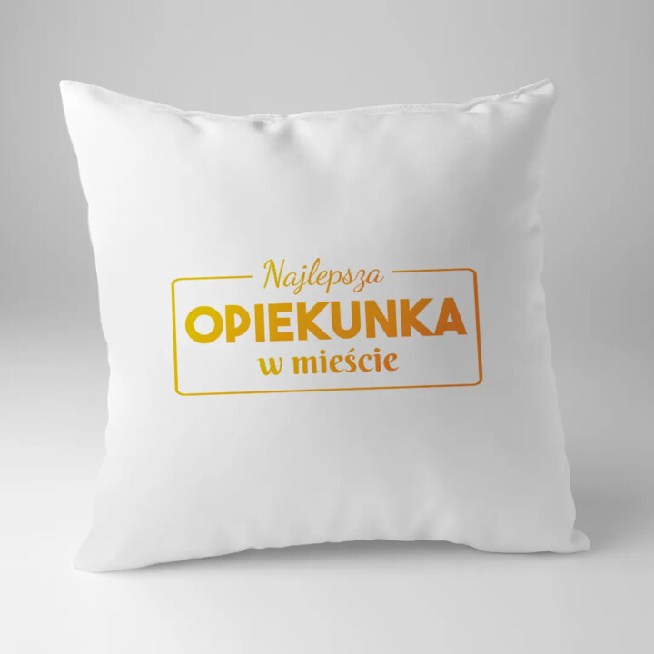 Najlepsza opiekunka w mieście - poduszka z nadrukiem