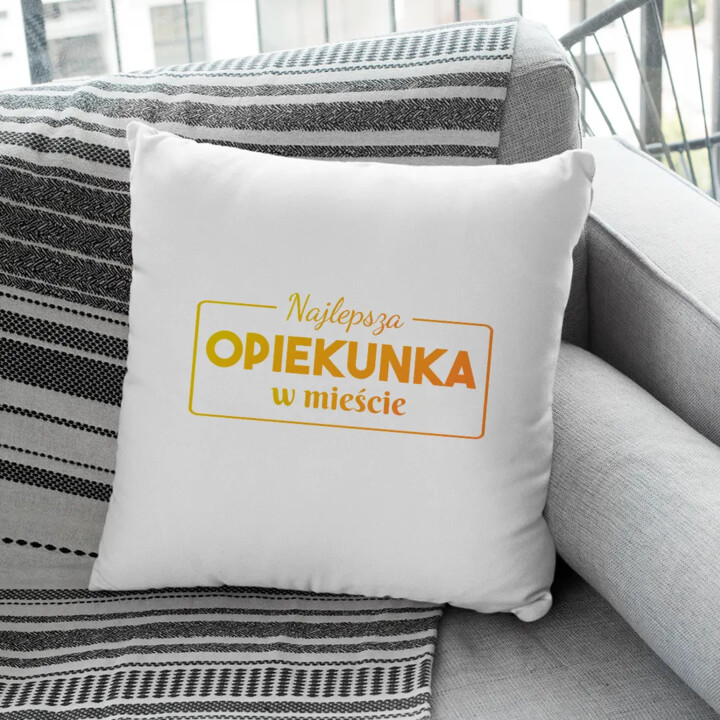 Najlepsza opiekunka w mieście - poduszka z nadrukiem