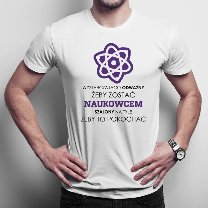 Wystarczająco odważny żeby zostać naukowcem - męska koszulka z nadrukiem