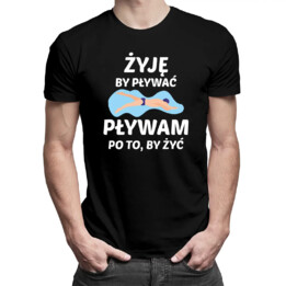 Żyję by pływać pływam po to, by żyć - męska koszulka z nadrukiem