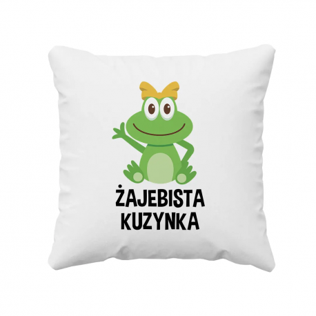 Żajebista Kuzynka - poduszka z nadrukiem