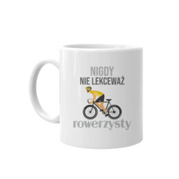 Nigdy nie lekceważ rowerzysty - kubek z nadrukiem