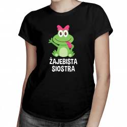 Żajebista Siostra - damska koszulka z nadrukiem
