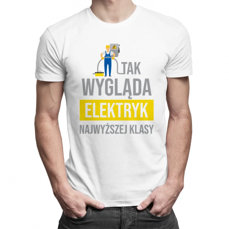 Tak wygląda elektryk najwyższej klasy - męska koszulka z nadrukiem