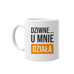 Dziwne, u mnie działa - kubek z nadrukiem