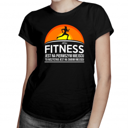 Jeśli jest na pierwszym miejscu - Fitness - damska koszulka z nadrukiem