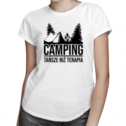 Camping - tańsze niż terapia - damska koszulka z nadrukiem