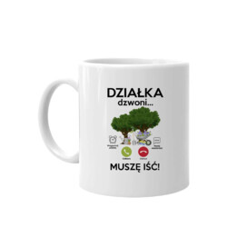 Działka dzwoni, muszę iść - kubek na prezent