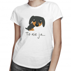 To nie ja... - damska koszulka na prezent dla miłośniczki psów
