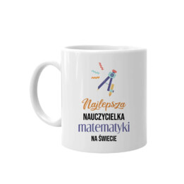 Najlepsza nauczycielka matematyki na świecie - kubek na prezent dla nauczycielki