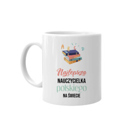 Najlepsza nauczycielka polskiego na świecie - kubek na prezent dla nauczycielki