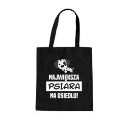 Największa psiara na osiedlu! - torba na prezent dla miłośnika psów