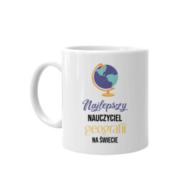 Najlepszy nauczyciel geografii na świecie - kubek na prezent dla nauczyciela