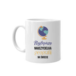 Najlepsza nauczycielka geografii na świecie - kubek na prezent dla nauczycielki