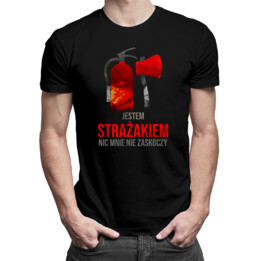 Jestem strażakiem, nic mnie nie zaskoczy - męska koszulka na prezent dla strażaka