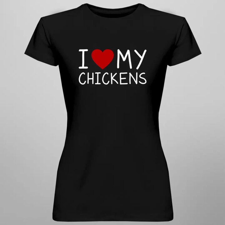 I love my chickens - damska koszulka na prezent dla hodowcy kur