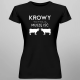 Krowy wzywają, muszę iść - damska koszulka na prezent dla hodowcy krów