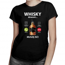 Whisky dzwoni, muszę iść - damska koszulka na prezent