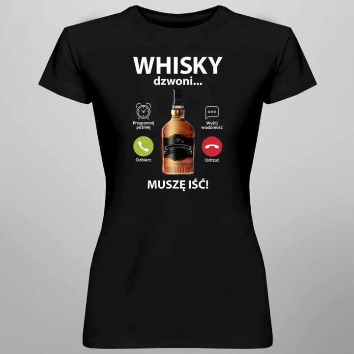 Whisky dzwoni, muszę iść - damska koszulka na prezent