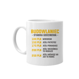 Budowlaniec - stawka godzinowa - kubek na prezent dla budowlańca