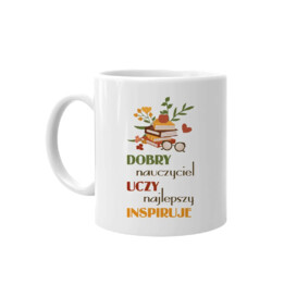 Dobry nauczyciel uczy, najlepszy inspiruje - kubek na prezent dla nauczyciela