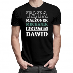 Tata, małżonek, mechanik, bohater + imię – męska koszulka na prezent - produkt personalizowany