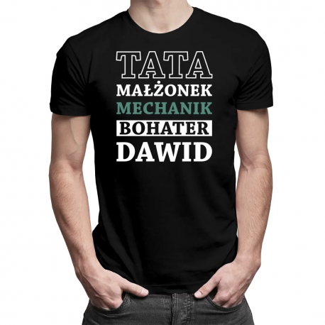 Tata, małżonek, mechanik, bohater + imię - produkt personalizowany - męska koszulka na prezent
