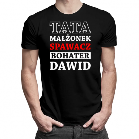 Tata, małżonek, spawacz, bohater + imię - produkt personalizowany - męska koszulka na prezent