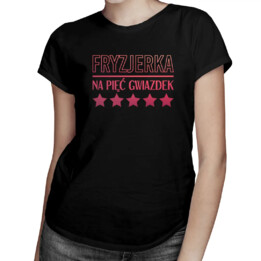 Fryzjerka na 5 gwiazdek - damska koszulka na prezent