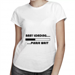 WYPRZEDAŻ - Baby loading ... please wait - damska koszulka z nadrukiem
