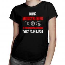 Mama motocyklistka to taka normalna mama, tylko fajniejsza - damska koszulka na prezent dla motocyklistki