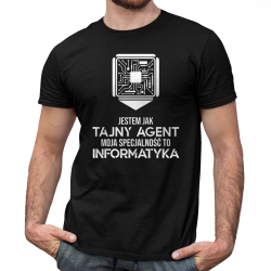 Jestem jak tajny agent, moja specjalność to: Informatyka - męska koszulka na prezent dla informatyka