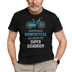 Jestem super rowerzystą, ale jestem też super dziadkiem - męska koszulka na prezent dla dziadka