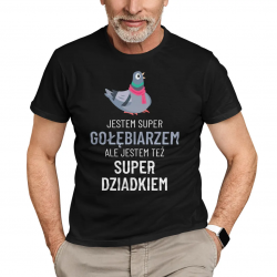 Jestem super gołębiarzem, ale jestem też super dziadkiem - męska koszulka na prezent dla dziadka