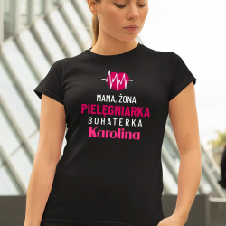 Mama, żona, pielęgniarka, bohaterka, imię - damska koszulka na prezent - produkt personalizowany
