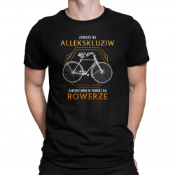 Zamiast na allekskluziw zabierz mnie w podróż na rowerze - męska koszulka na prezent dla rowerzysty