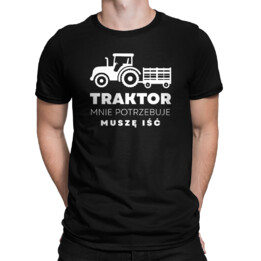 Traktor mnie potrzebuje, muszę iść - męska koszulka na prezent dla rolnika