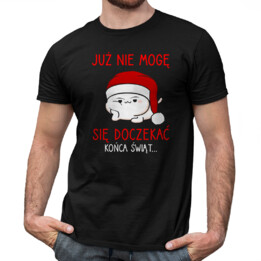 Już nie mogę się doczekać końca świąt... - męska koszulka na prezent