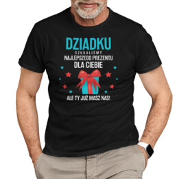Dziadku, szukaliśmy najlepszego prezentu dla Ciebie, ale Ty masz już nas! - męska koszulka na prezent