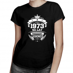 1973 Narodziny legendy 50 lat - damska koszulka z nadrukiem
