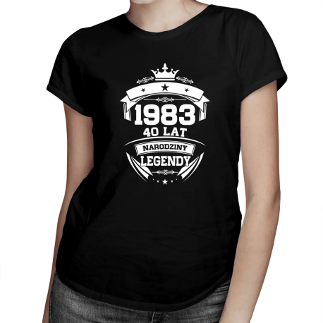 1983 Narodziny legendy 40 lat - damska koszulka na prezent
