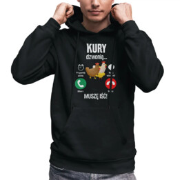 Kury dzwonią, muszę iść - męska bluza na prezent