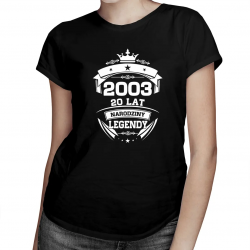 2003 Narodziny legendy 20 lat - damska koszulka na prezent