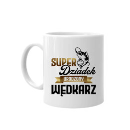 Super Dziadek Urodzony Wędkarz - kubek z nadrukiem na prezent