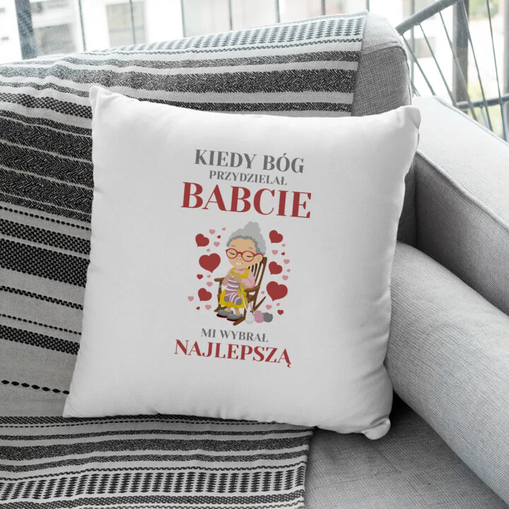 Kiedy Bóg przydzielał babcie mi wybrał najlepszą (wersja 2) - poduszka z nadrukiem na prezent
