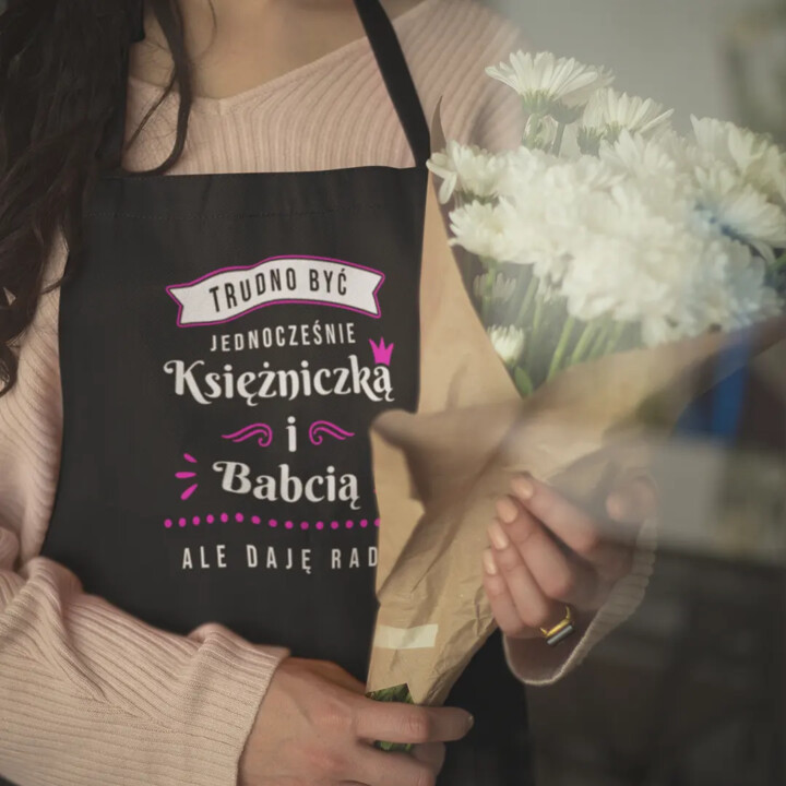Trudno być księżniczką i babcią - fartuch na prezent dla babci