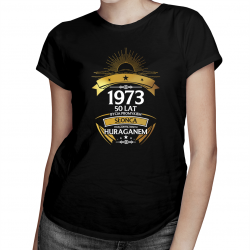1973 - 50 lat bycia promykiem słońca połączonym z małym huraganem - damska koszulka na prezent