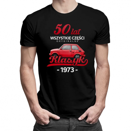 50 Lat Wszystkie części oryginalne Klasyk od 1973 - męska koszulka na prezent