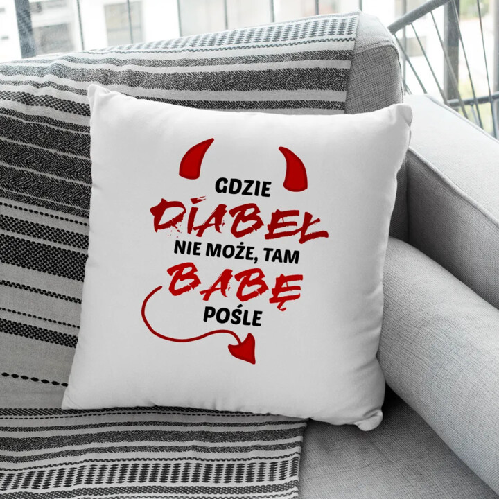 Gdzie diabeł nie może, tam babę pośle - poduszka na prezent