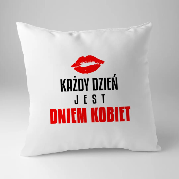 Każdy dzień jest dniem kobiet - poduszka na prezent
